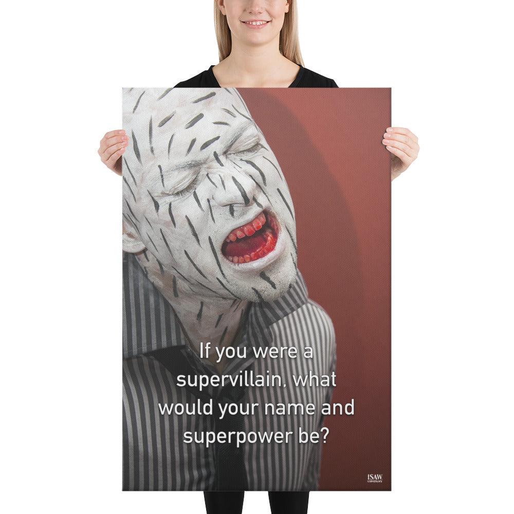 If You Were A Supervillain What Would Your Name And Superpower Be - Canvas Print - iSAW Company