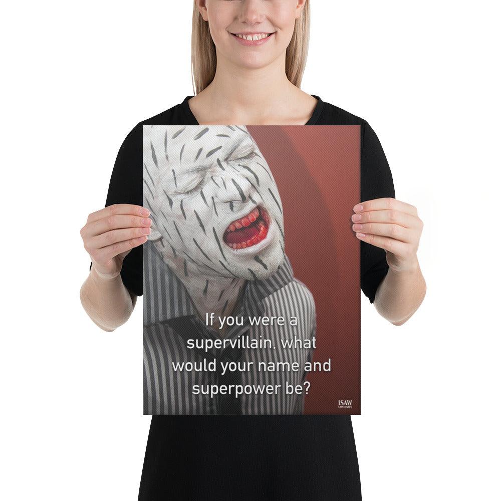 If You Were A Supervillain What Would Your Name And Superpower Be - Canvas Print - iSAW Company