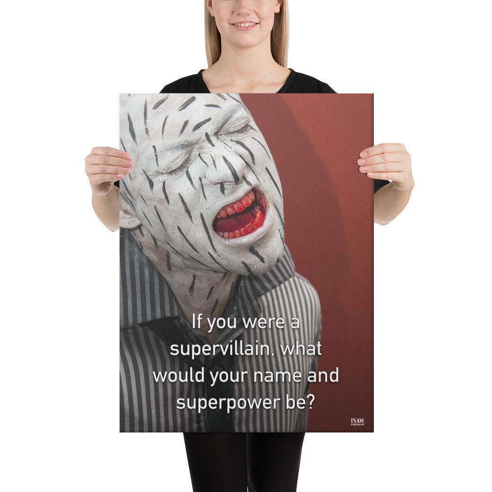 If You Were A Supervillain What Would Your Name And Superpower Be - Canvas Print - iSAW Company