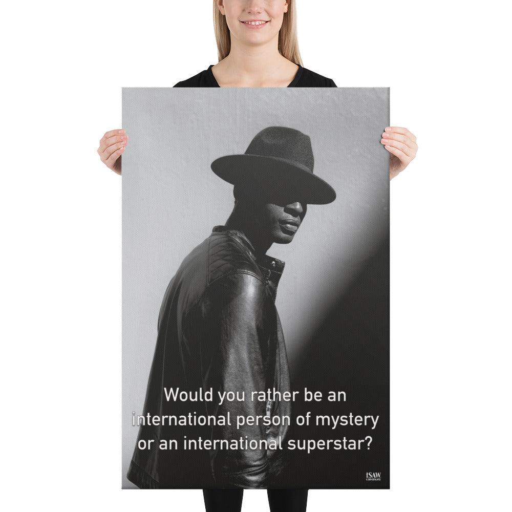 International Person of Mystery or International Superstar - Canvas Print - iSAW Company