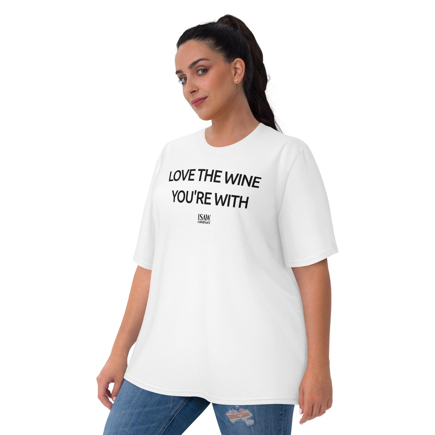 Love The Wine You’re With - Womens White T-Shirt - iSAW Company
