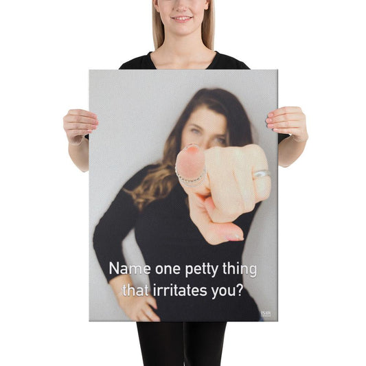 Name One Petty Thing That Irritates You - Canvas Print - iSAW Company