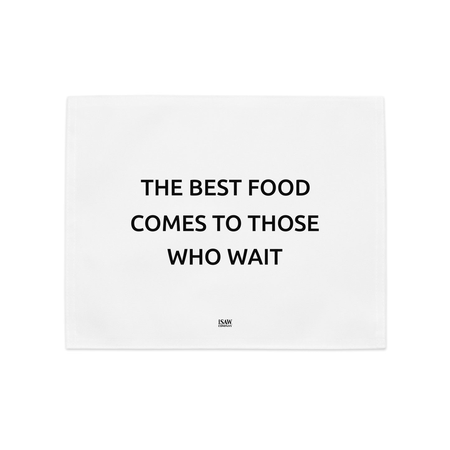 The Best Food Comes To Those Who Wait - White Placemat Set - iSAW Company
