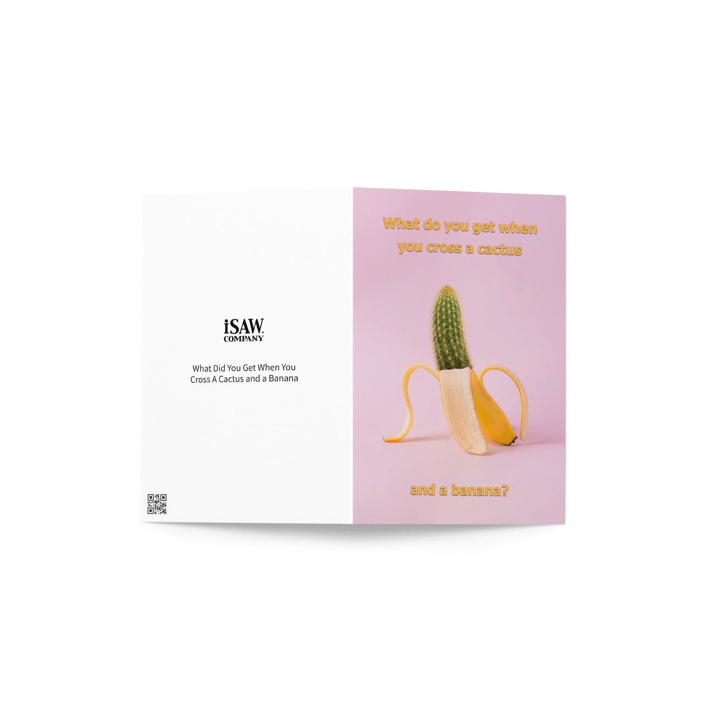 What Do You Get When You Cross A Cactus and a Banana - Note Card - iSAW Company