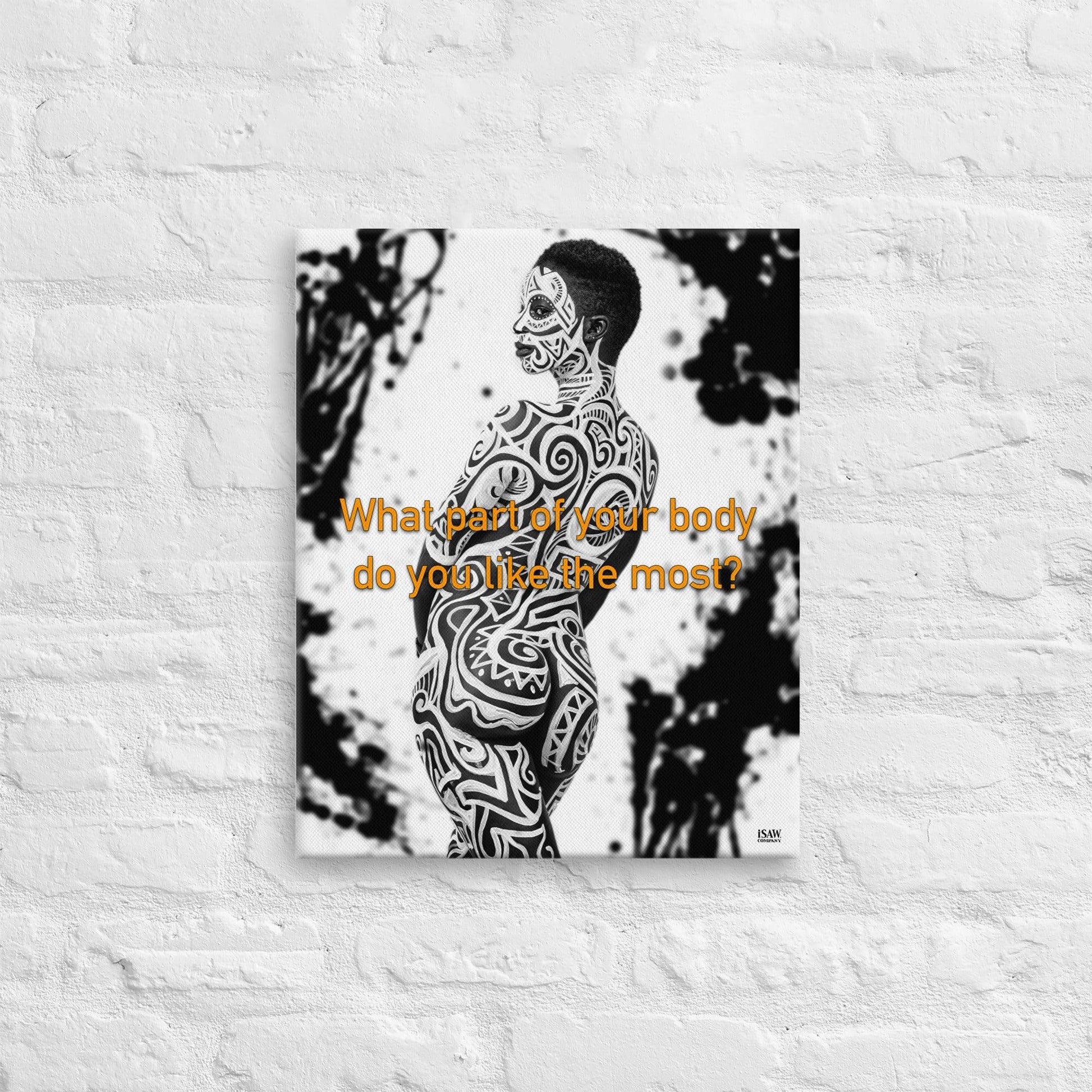 What Part of Your Body Do You Like The Most - Canvas Print - iSAW Company