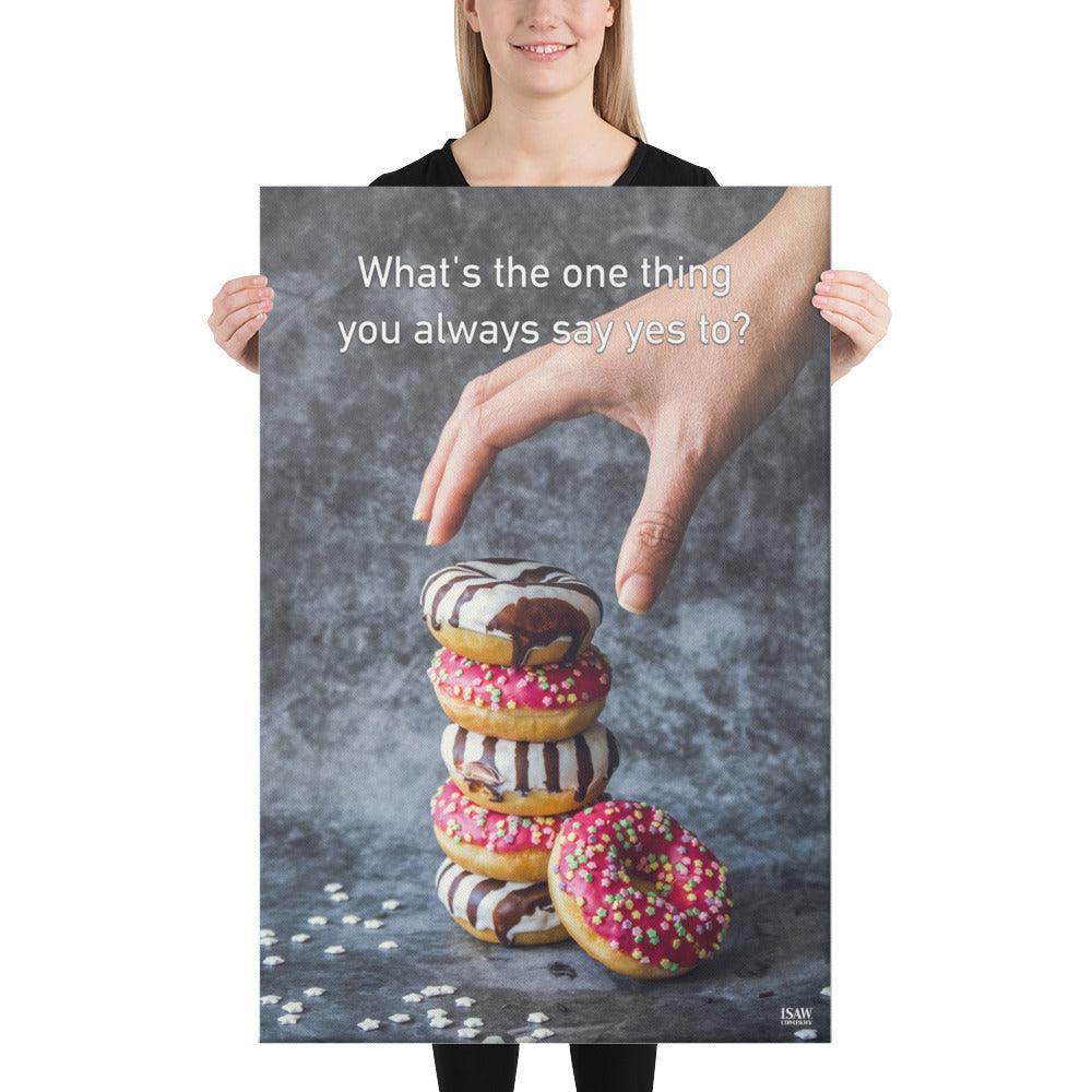 What's The One Thing You Always Say Yes To - Canvas Print - iSAW Company