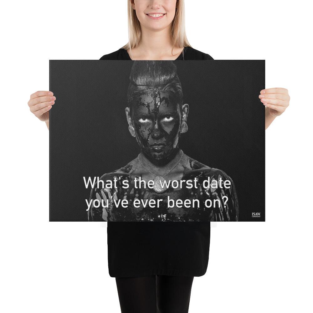 What's The Worst Date You've Ever Been On - Canvas Print - iSAW Company