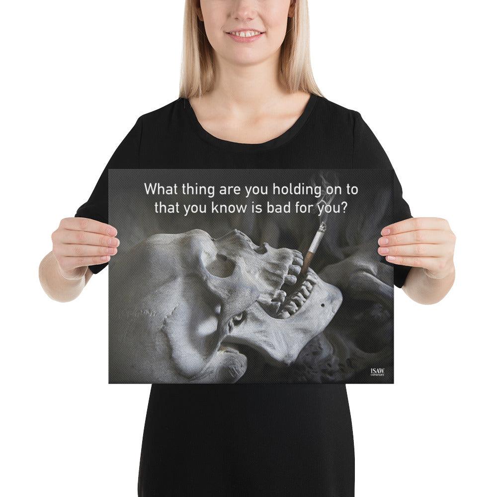 What Thing Are You Holding On To That You Know Is Bad For You - Canvas Print - iSAW Company