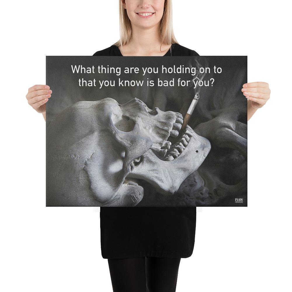 What Thing Are You Holding On To That You Know Is Bad For You - Canvas Print - iSAW Company