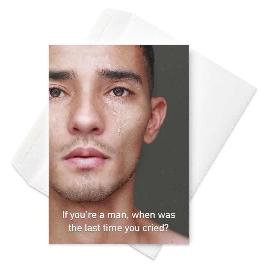 When Was The Last Time You Cried - Note Card - iSAW Company