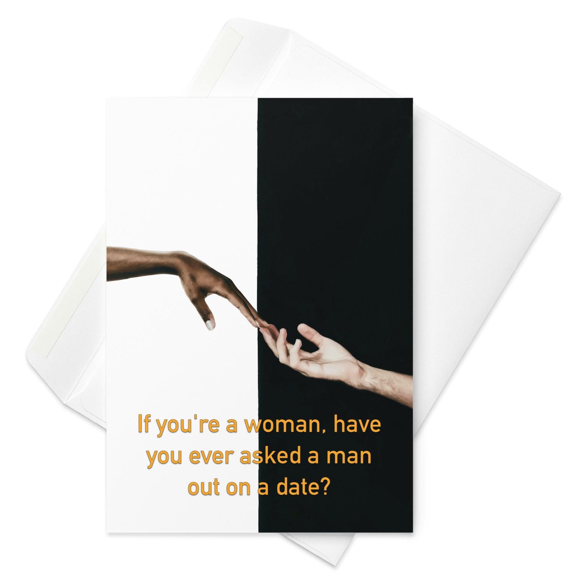 Have You Ever Asked A Man Out On A Date - Note Card - iSAW Company